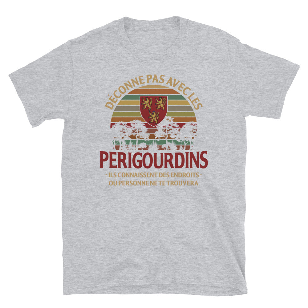 Déconne pas avec les Périgourdins - T-shirts Unisexe Standard - Ici & Là - T-shirts & Souvenirs de chez toi