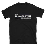 Je suis Franc-Comtois pas - T-shirt Standard - Ici & Là - T-shirts & Souvenirs de chez toi