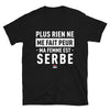 T-shirt Serbie noir - Plus rien ne me fait peur ma femme est