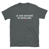 Je suis entouré de Beuillons - Bourgogne - T-shirt Standard - Ici & Là - T-shirts & Souvenirs de chez toi