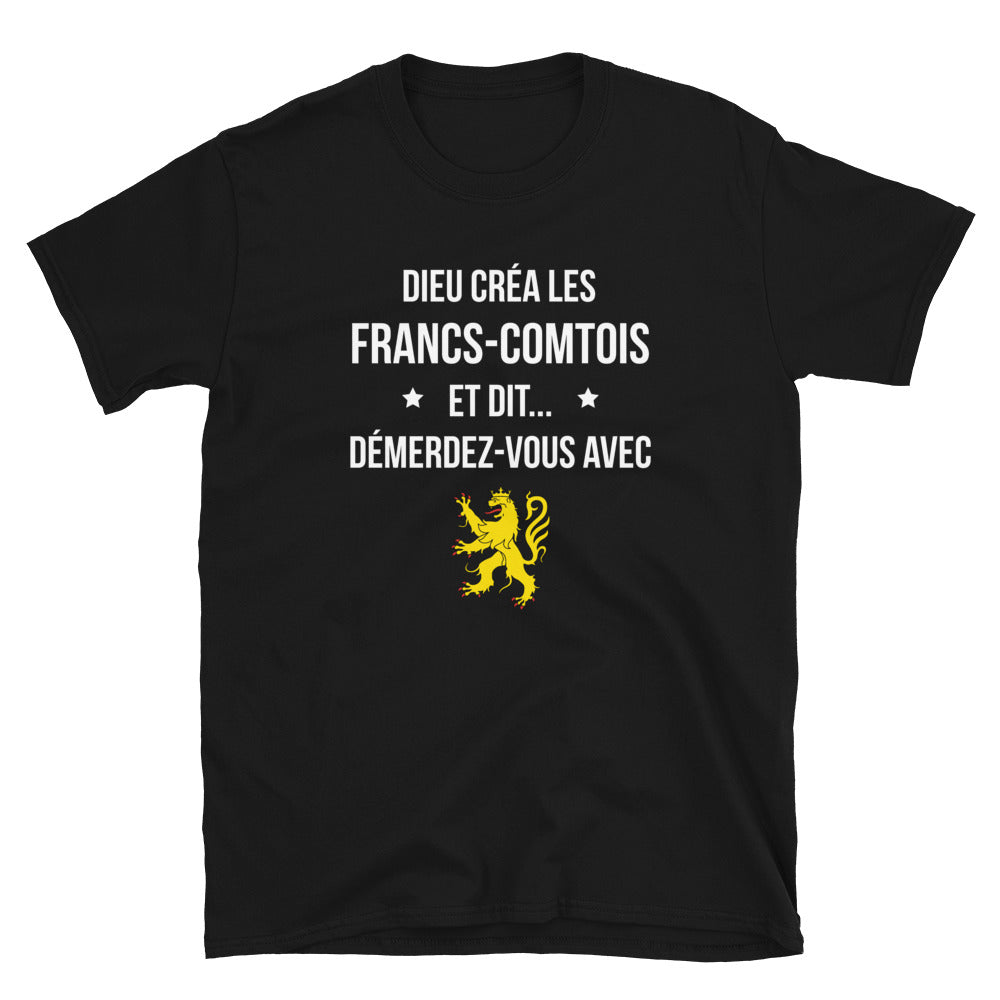 Dieu créa les francs-comtois et dit démerdez vous avec - T-shirt Standard - Ici & Là - T-shirts & Souvenirs de chez toi