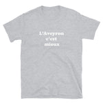 L'Aveyron c'Est mieux  - T-shirts Unisexe Standard - Ici & Là - T-shirts & Souvenirs de chez toi