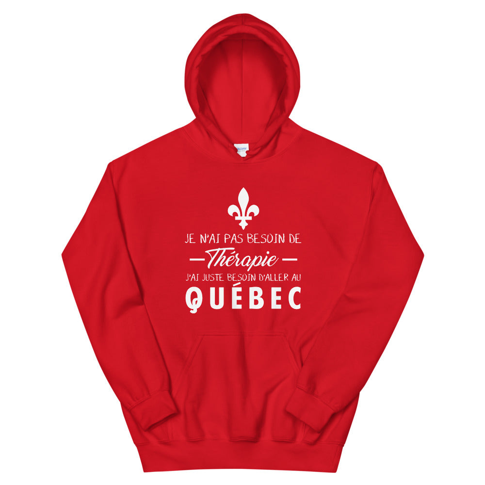 Je n'ai pas besoin de thérapie j'ai juste besoin d'aller au Québec, Canada - Sweatshirt à capuche - Ici & Là - T-shirts & Souvenirs de chez toi