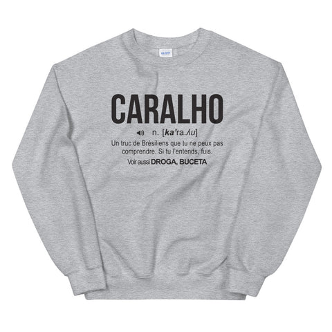 Definition caralho - Brésilien - Sweatshirt - Ici & Là - T-shirts & Souvenirs de chez toi