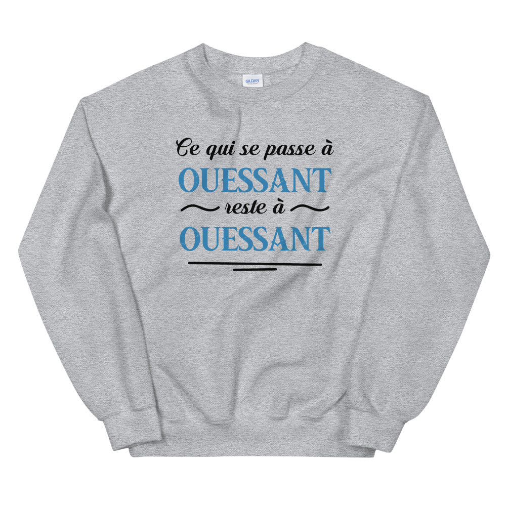 Ce qui se passe à Ouessant reste à Ouessant - Bretagne - Sweatshirt - Ici & Là - T-shirts & Souvenirs de chez toi