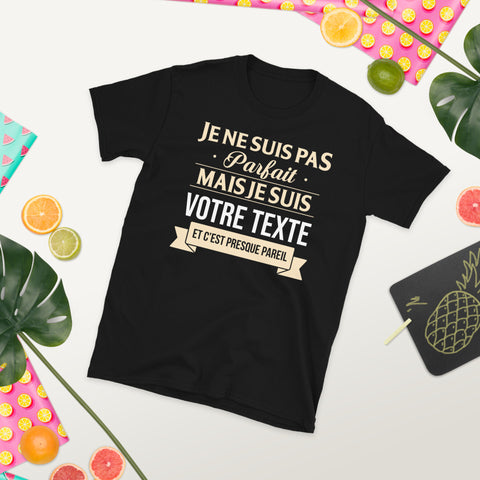 T-shirt cadeau humour Personnalisable Je ne suis pas parfait mais