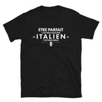 être Parfait c'est bien être Italien c'est mieux - T-shirt standard - Ici & Là - T-shirts & Souvenirs de chez toi