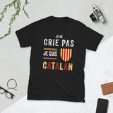 Je ne crie pas je suis Catalan - T-shirt standard - Ici & Là - T-shirts & Souvenirs de chez toi