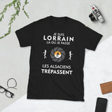 Je suis Lorrain  là où je passe - T-shirt standard