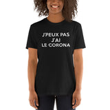 J'peux pas j'ai le Corona - T-shirt unisexe