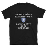 Passe à côté de ce Bressan La perfection - T-shirt humour Bresse -