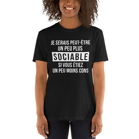 T-shirt Cadeau Je serais plus sociable si vous étiez moins cons