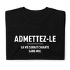 T-shirt humour noir - Admettez-le, la vie serait chiante