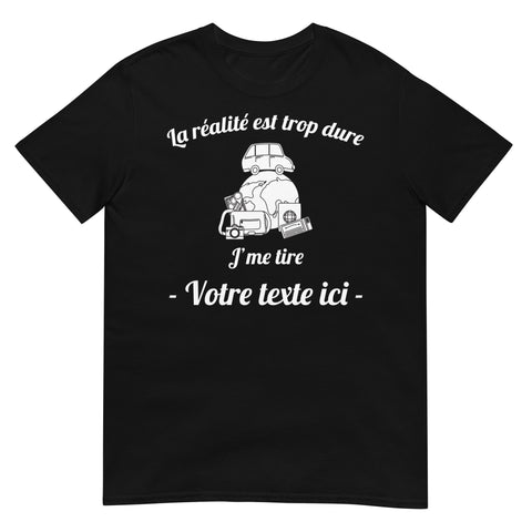 T-shirt Cadeau souvenir - Personnalisable - La réalité est trop dure