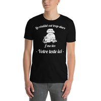 Thumbnail for T-shirt Cadeau souvenir - Personnalisable - La réalité est trop dure