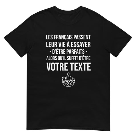 T-shirt Cadeau humour chauvin - Il suffit d'être - PERSONNALISABLE