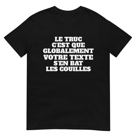 T-shirt personnalisable Humour chauvin - Le truc c'est qu'il s'en bats les C*uilles