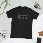 T-shirt cadeau humour chauvin - Personnalisable - Je m'en fous