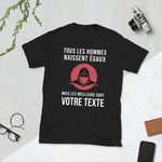 T-shirt Cadeau personnalisable cadeau humour : Tous les hommes naissent égaux
