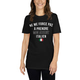 Ne me force pas à prendre mon accent Italien - T-shirt cadeau humour