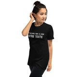 T-shirt personnalisable cadeau à offrir humour - J'ai un seul truc à dire