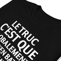 Thumbnail for T-shirt humour Le truc c'Est que globalement je m'en bats les couilles