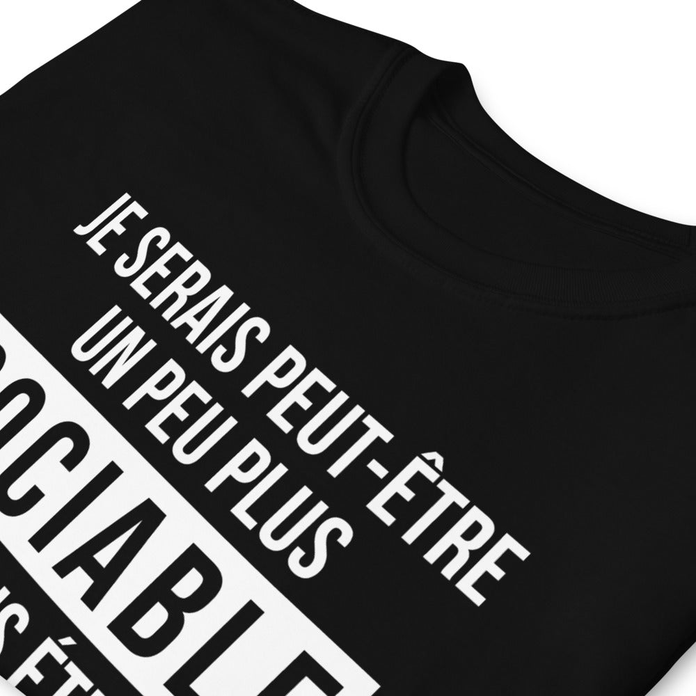T-shirt Cadeau Je serais plus sociable si vous étiez moins cons