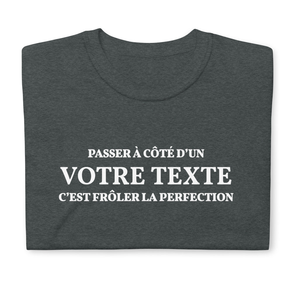 Passer à côté d'un "VOTRE TEXTE" - T-shirt standard à personnaliser