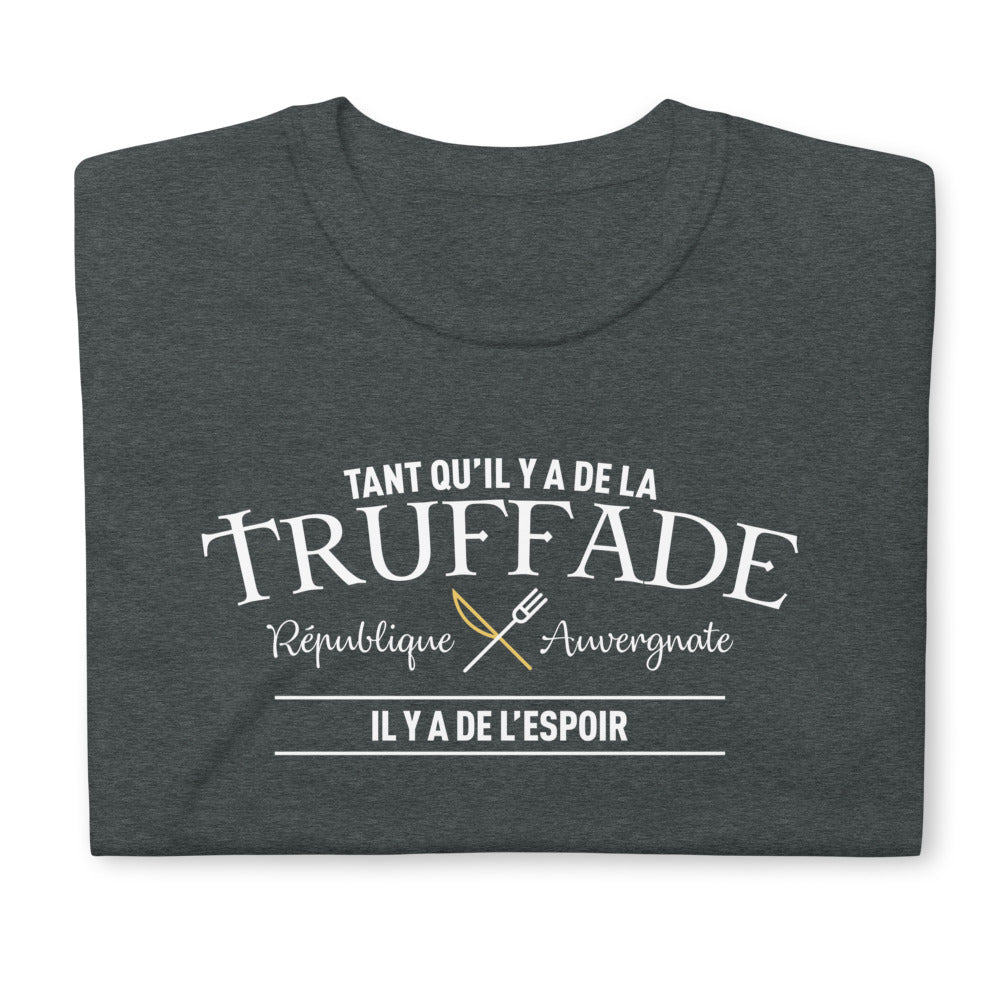 Tant qu'il y a de la Truffade il y a de l'espoir - Auvergne - T-shirt standard