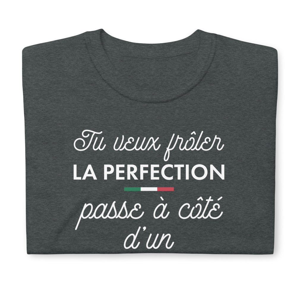 T-shirt cadeau Italien - Tu veux frôler la perfection