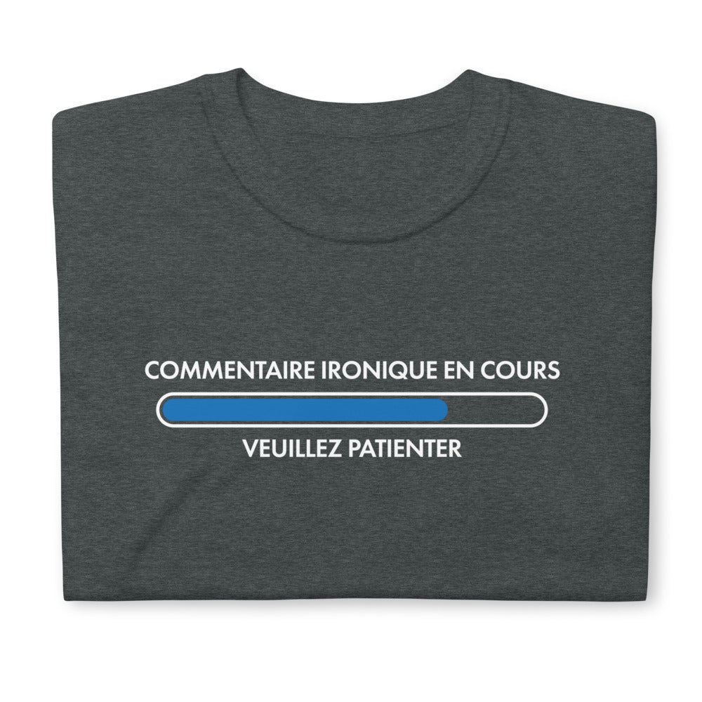 T-shirt cadeau humour Commentaire ironique encours veuillez patienter
