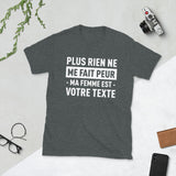 T-shirt Cadeau homme personnalisable - humour Saint Valentin Plus rien ne me fait peur