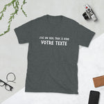 T-shirt personnalisable cadeau à offrir humour - J'ai un seul truc à dire