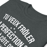 T-shirt humour cadeau homme tu veux frôler la perfection passe à côté de moi