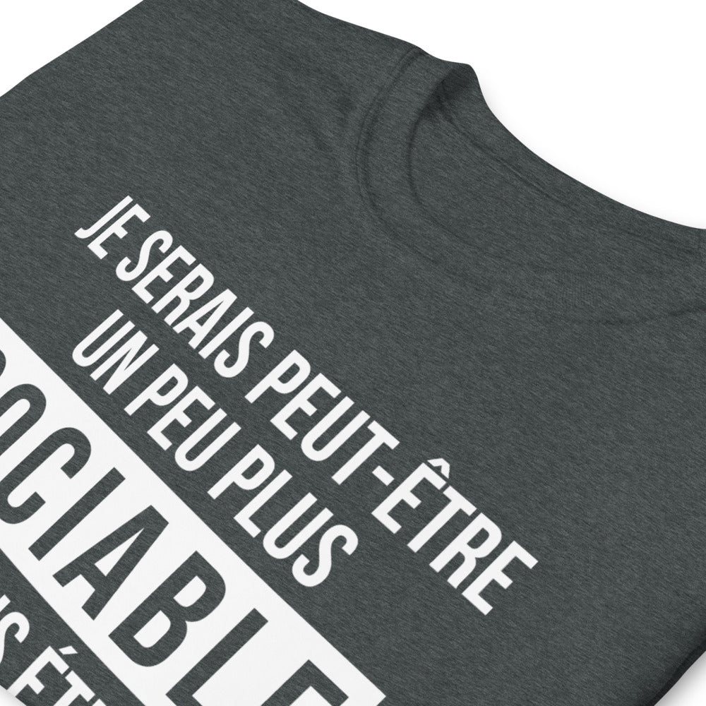 T-shirt Cadeau Je serais plus sociable si vous étiez moins cons