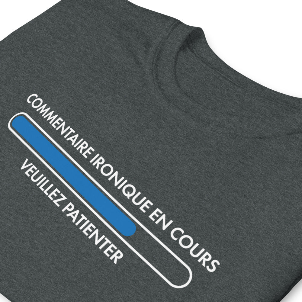 T-shirt cadeau humour Commentaire ironique encours veuillez patienter