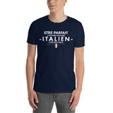 être Parfait c'est bien être Italien c'est mieux - T-shirt standard - Ici & Là - T-shirts & Souvenirs de chez toi
