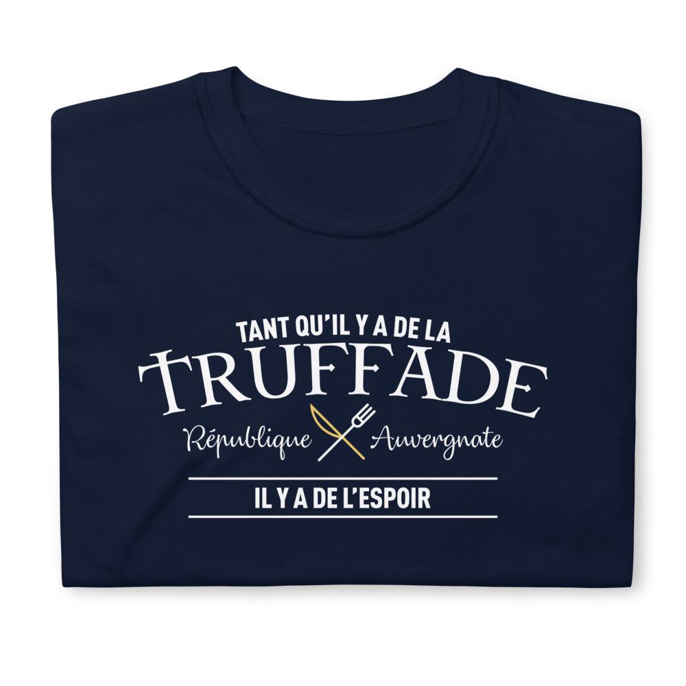 Tant qu'il y a de la Truffade il y a de l'espoir - Auvergne - T-shirt standard