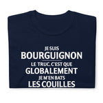 Je suis Bourguignon, globalement m'en bats les couilles - T-shirt standard