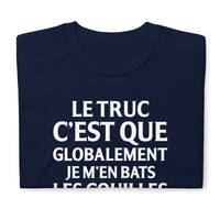 Thumbnail for T-shirt humour Le truc c'Est que globalement je m'en bats les couilles