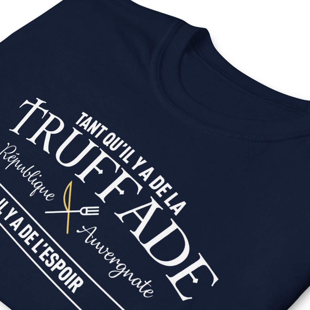 Tant qu'il y a de la Truffade il y a de l'espoir - Auvergne - T-shirt standard