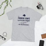 En Franche-Comté la pluie vient toujours de - T-shirt standard humour