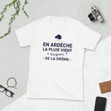 En Ardèche la plus vient toujours de - T-shirt standard humour