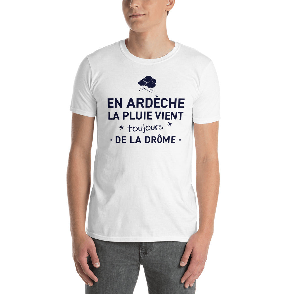 En Ardèche la plus vient toujours de - T-shirt standard humour