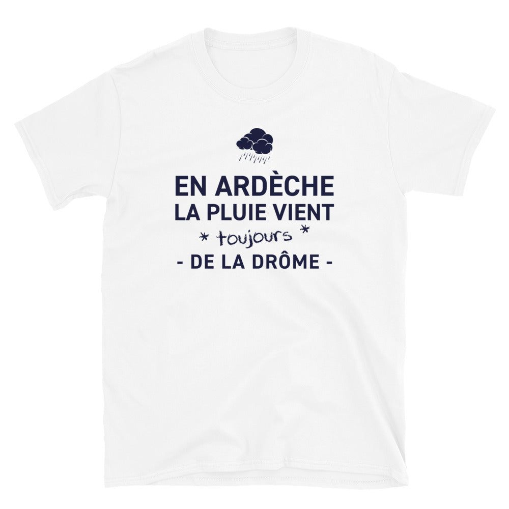 En Ardèche la plus vient toujours de - T-shirt standard humour