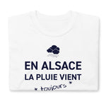 En Alsace la pluie vient toujours de - T-shirt standard humour