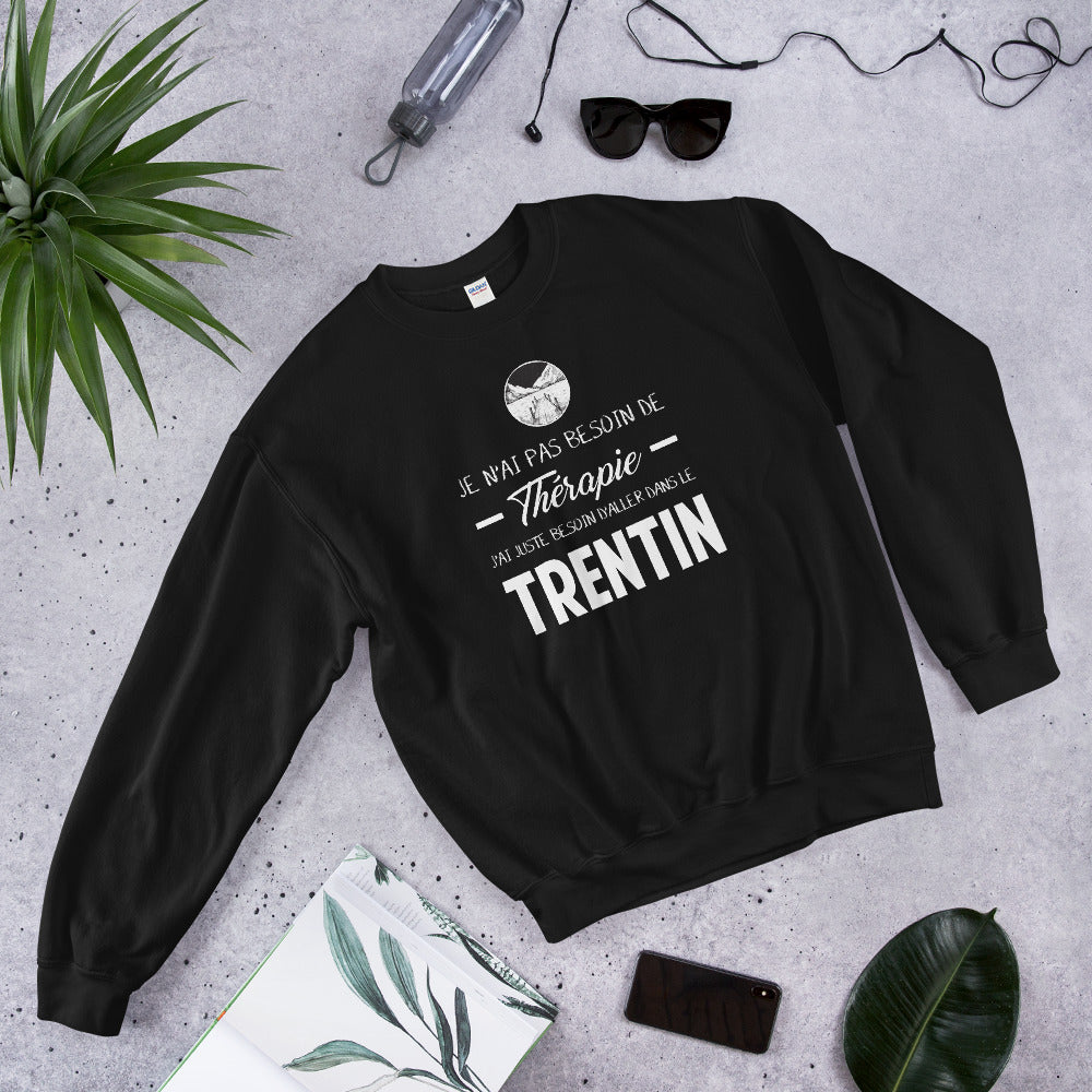 Trentin, Italie, Je n'ai pas besoin de Thérapie - Sweatshirt - Ici & Là - T-shirts & Souvenirs de chez toi