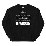 Vercors, Drôme, Isère Je n'ai pas besoin de Thérapie - Sweatshirt - Ici & Là - T-shirts & Souvenirs de chez toi