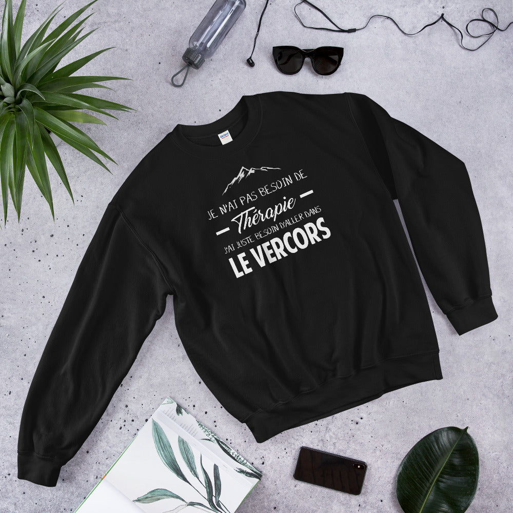 Vercors, Drôme, Isère Je n'ai pas besoin de Thérapie - Sweatshirt - Ici & Là - T-shirts & Souvenirs de chez toi