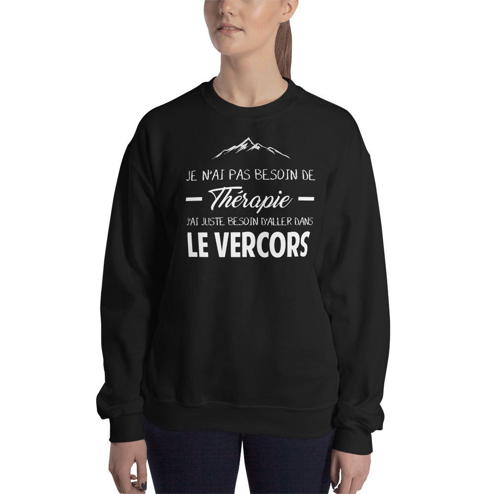 Vercors, Drôme, Isère Je n'ai pas besoin de Thérapie - Sweatshirt - Ici & Là - T-shirts & Souvenirs de chez toi